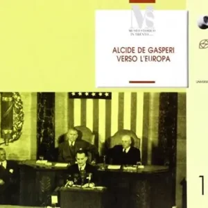 Alcide De Gasperi verso l‘Europa Subito Disponibile