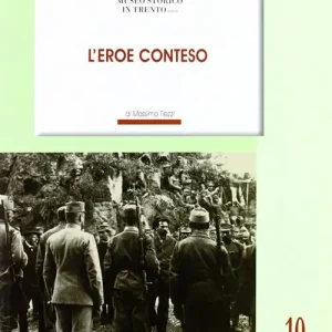 Più Venduto L‘ eroe conteso. La costruzione del mito di Cesare Battisti negli anni 1916-1935