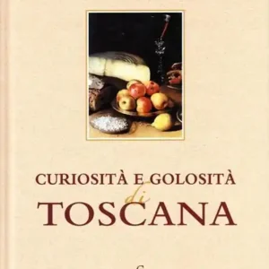 Curiosità e golosità di Toscana Miglior Prezzo