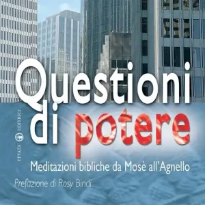 Non Perdere Questioni di potere. Meditazioni bibliche da Mosè all‘agnello