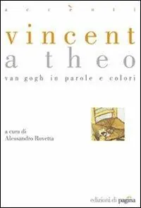 Professionale Vincent a Theo. Van Gogh in parole e colori. Ediz. illustrata