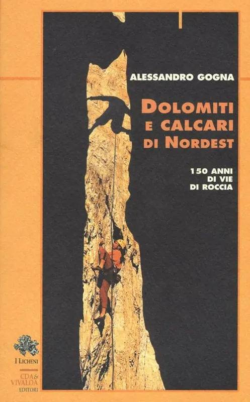 Spedito Oggi Dolomiti e calcari di Nordest. 150 anni di vie di roccia