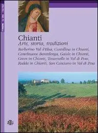 Nuovo Arrivo Chianti. Arte, storia, tradizioni