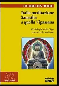 Dalla meditazione Samatha a quella Vipassana. 40 dialoghi sullo yoga davanti al caminetto. Con 2 audiolibri Super Prezzo