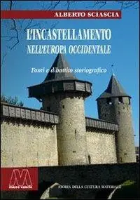 Novità L‘ incastellamento nell‘Europa occidentale. Fonti e dibattito storiografico