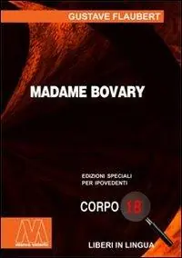 Ultime Pezzi Madame Bovary. Ediz. per ipovedenti