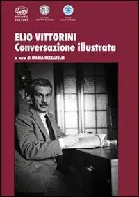 Elio Vittorini. Conversazione illustrata Prezzo Ridotto