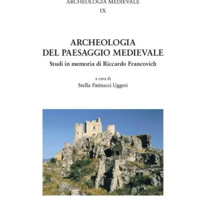 Archeologia del paesaggio medievale. Studi in memoria di Riccardo Francovich Vendita Finale
