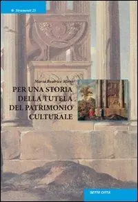 Per una storia della tutela del patrimonio culturale Acquista Ora