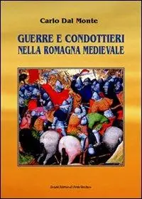Esclusivo Guerre e condottieri nella Romagna medievale