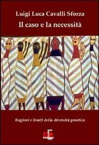 Spedito Oggi Il caso e la necessità. Ragioni e limiti della diversità genetica