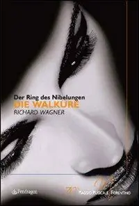 Die Walkure di Richard Wagner. Der Ring Des Nibelungen. 70° Maggio musicale fiorentino Spedito Oggi