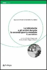 Direttamente Dal Produttore Le biblioteche e gli archivi durante la seconda guerra mondiale. Il caso italiano