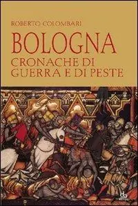 Bologna. Cronache di guerra e di peste Promozione Esclusiva