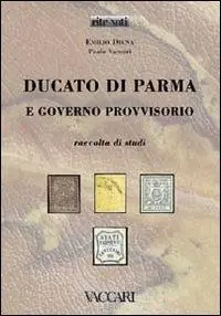 Consegna Rapida Ducato di Parma e Governo Provvisorio. Raccolta di studi