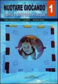 Nuotare giocando. Vol. 1 Agilità e destrezza in acqua. Più Venduto