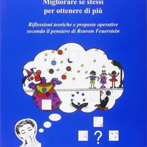 Migliorare se stessi per ottenere di più. Riflessioni teoriche e proposte operative secondo il pensiero di Reuven Feuerstein Ultimissimo Modello
