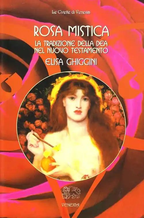 Acquista Ora Rosa mistica. La tradizione della dea nel Nuovo Testamento