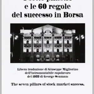 I sette pilastri e le 60 regole del successo in borsa Novità