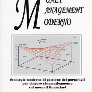 Money management moderno. Strategie moderne di gestione dei portafogli per vincere sistematicamente sui mercati finanziari. Ediz. illustrata Nuova Collezione