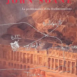 John Soane. La problematica della frammentazione. Ediz. illustrata Ultime Pezzi