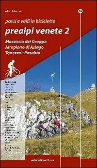 Scelto Dai Clienti Passi e valli in bicicletta. Prealpi venete. Ediz. illustrata. Vol. 2