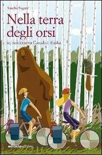 Nella terra degli orsi. In bicicletta tra Canada e Alaska Saldi