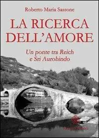 Popolare La ricerca dell‘amore. Un ponte tra Reich e Sri Aurobindo