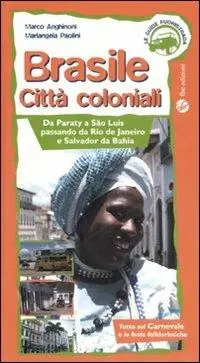 Compra Online Brasile. Città coloniali. Da Paraty a Sao Luis passando da Rio de Janeiro e Salvador da Bahia. Ediz. illustrata