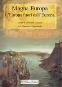 Magna Europa. L‘Europa fuori dall‘Europa A Buon Prezzo