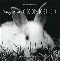 Voglio un coniglio. Ediz. illustrata Esclusivo