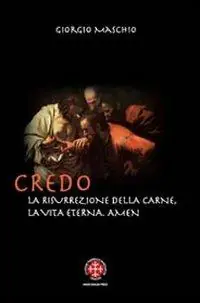 Credo. La risurrezione della carne, la vita eterna. Amen. Meditazioni patristiche su due articoli del credo Nuova Collezione