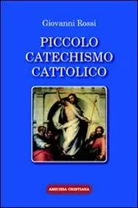 Piccolo catechismo cattolico Acquista Ora