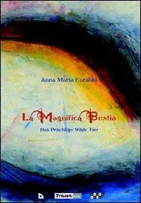 Compra Adesso La magnifica bestia-Das prächtige wilde Tier. Ediz. bilingue