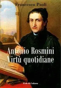 Antonio Rosmini. Virtù quotidiane Soddisfatti O Rimborsati