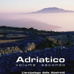 Spedito Oggi Adriatico. Vol. 2 L‘arcipelago delle Absirtidi le isole di Cherso e Lussino
