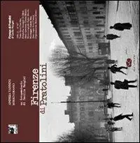 Firenze di Pratolini. Un documentario di Cecilia Mangini. Con DVD Prezzo Di Fabbrica