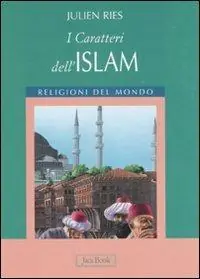 I caratteri dell‘islam. Ediz. illustrata Ordina Subito