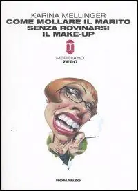 Nuovo Arrivo Come mollare il marito senza rovinarsi il make-up