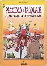 Prezzo Ridotto Pecciolo e Talquale e una bandiera per l‘ambiente. Ediz. illustrata