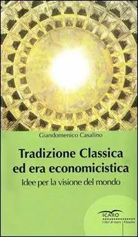 Tradizione classica ed era economicistica. Idee per la visione del mondo Popolare