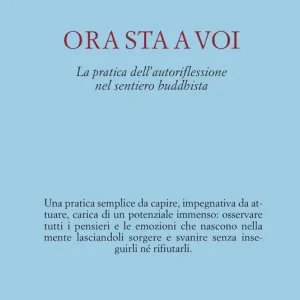 Compra Online Ora sta a voi. La pratica dell‘autoriflessione nel sentiero buddhista