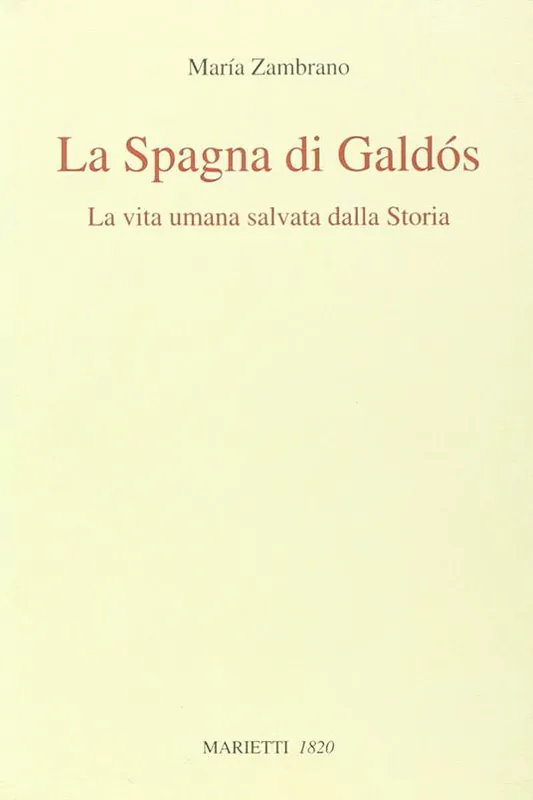 La Spagna di Galdós. La vita umana salvata dalla storia Reso Gratuito