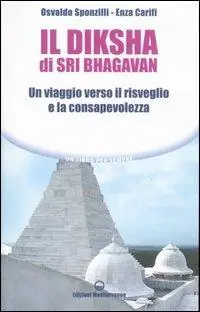 Acquista Ora Il diksha di Sri Bhagavan. Un viaggio verso il risveglio e la consapevolezza