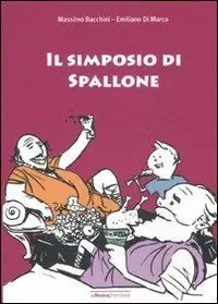 Il simposio di Spallone. Ediz. illustrata Offerta