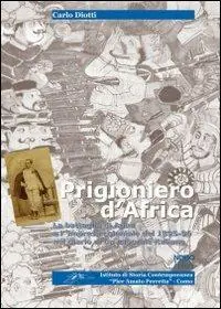 Prezzo Conveniente Prigioniero d‘Africa. La battaglia di Adua e l‘impresa coloniale del 1895-96 nel diario di un caporale italiano