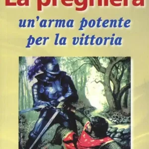 La preghiera un‘arma potente per la vittoria Prezzo Scontato