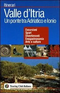 Valle d‘Itria. Un ponte tra Adriatico e Ionio Più Venduto