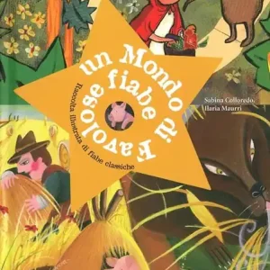 Offerta Speciale Un mondo di favolose fiabe. Raccolta illustrata di fiabe classiche