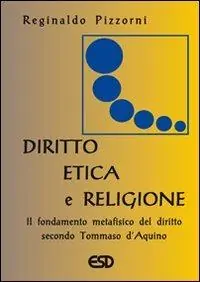 Diritto, etica e religione. Il fondamento metafisico del diritto secondo Tommaso d‘Aquino Soddisfatti O Rimborsati
